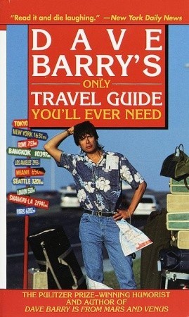 Dave Barry's Only Travel Guide You'll Ever Need (1999)