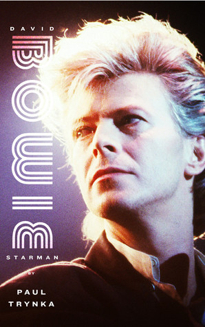 David Bowie: Starman (2011) by Paul Trynka