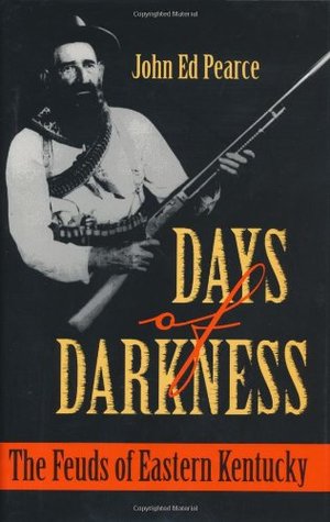 Days of Darkness: The Feuds of Eastern Kentucky (1994) by John Ed Pearce