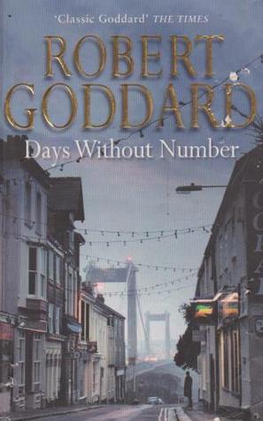 Days Without Number (2003) by Robert Goddard