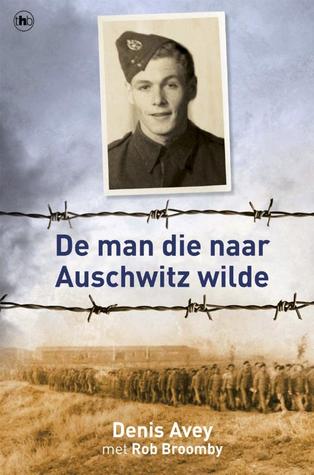 De man die naar Auschwitz wilde (2011) by Denis Avey