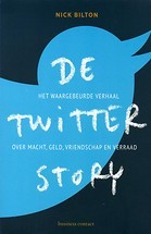 De Twitter Story  -  Het waargebeurde verhaal over macht, geld, vriendschap- en verraad (2013) by Nick Bilton