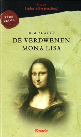 De verdwenen Mona Lisa (2010) by R.A. Scotti