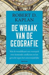 De wraak van de geografie: wat de wereldkaart ons voorspelt over komende conflicten en het gevecht tegen het onvermijdelijke (2012)