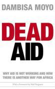 Dead Aid: Why Aid Is Not Working and How There Is a Better Way for Africa (2009)