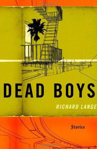 Dead Boys: Stories (2007) by Richard Lange