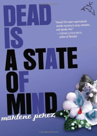 Dead Is a State of Mind (2009) by Marlene Perez