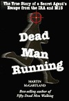 Dead Man Running: The True Story of a Secret Agent's Escape from the IRA and the Mi5 (2000) by Martin McGartland