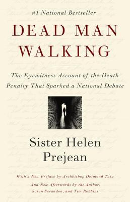 Dead Man Walking: The Eyewitness Account of the Death Penalty That Sparked a National Debate (1994) by Helen Prejean