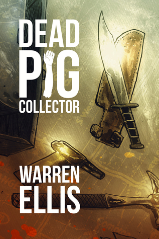 Dead Pig Collector (2013) by Warren Ellis