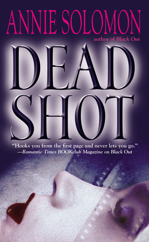 Dead Shot (2007) by Annie Solomon