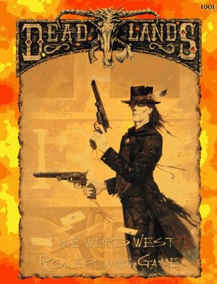 Deadlands: The Weird West Roleplaying Game (1996) by Shane Lacy Hensley