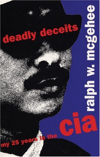 Deadly Deceits: My 25 Years in the CIA (2002) by Ralph W. McGehee