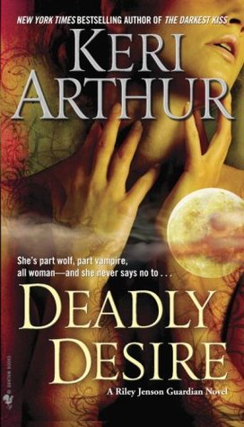 Deadly Desire (2009) by Keri Arthur
