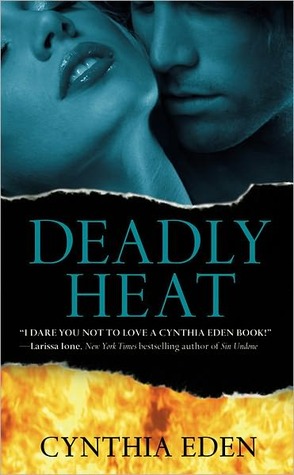 Deadly Heat (Deadly, #2) (2011) by Cynthia Eden