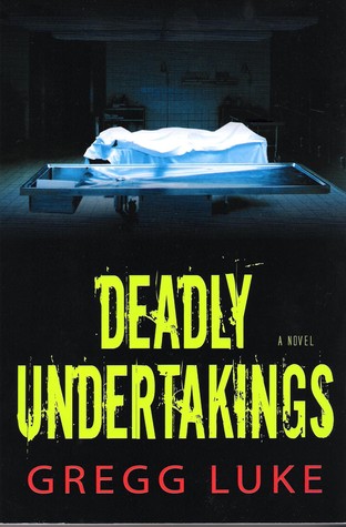 Deadly Undertakings (2012) by Gregg Luke