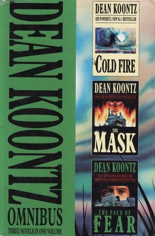 Dean Koontz Omnibus: Cold Fire / The Mask / The Face of Fear (1993) by Dean Koontz