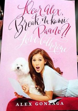 Dear Alex, Break na kami. Paano?! Love, Catherine (2014) by Alex Gonzaga