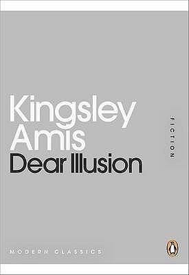 Dear Illusion (2011) by Kingsley Amis