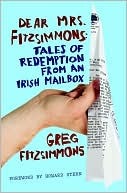 Dear Mrs. Fitzsimmons: Tales of Redemption from an Irish Mailbox (2010) by Greg Fitzsimmons