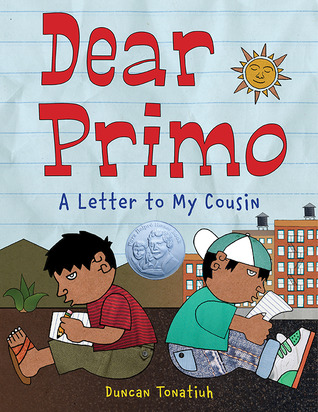 Dear Primo: A Letter to My Cousin (2010) by Duncan Tonatiuh