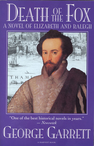 Death of the Fox: A Novel of Elizabeth and Ralegh (1991) by George Garrett