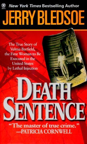 Death Sentence: The True Story of Velma Barfield's Life, Crimes, and Punishment (1999) by Jerry Bledsoe