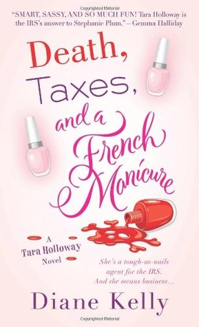 Death, Taxes, and a French Manicure (2011) by Diane Kelly