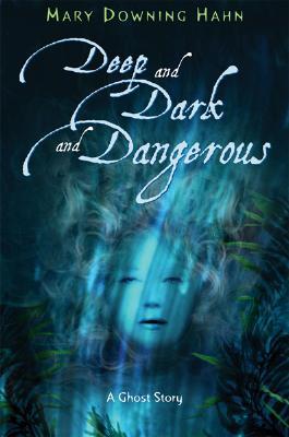 Deep and Dark and Dangerous (A Ghost Story) (2007) by Mary Downing Hahn