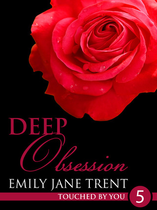 Deep Obsession (2013) by Emily Jane Trent