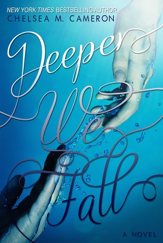 Deeper We Fall (2013) by Chelsea M. Cameron