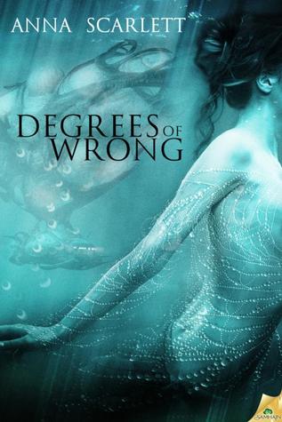 Degrees of Wrong (2012) by Anna Scarlett