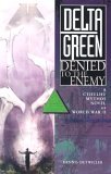 Delta Green: Denied to the Enemy (2004) by Dennis Detwiller