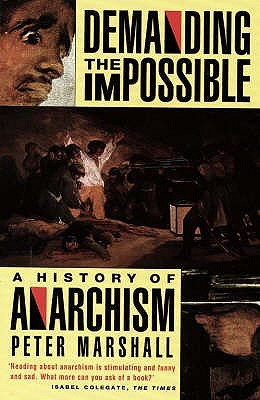 Demanding the Impossible: A History of Anarchism (2007) by Peter   Marshall