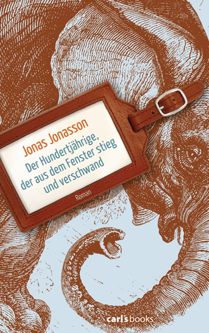 Der Hundertjährige, der aus dem Fenster stieg und verschwand (2009) by Jonas Jonasson