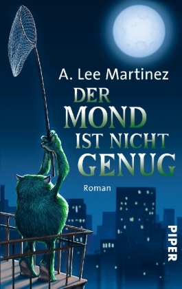 Der Mond ist nicht genug (2013) by A. Lee Martinez