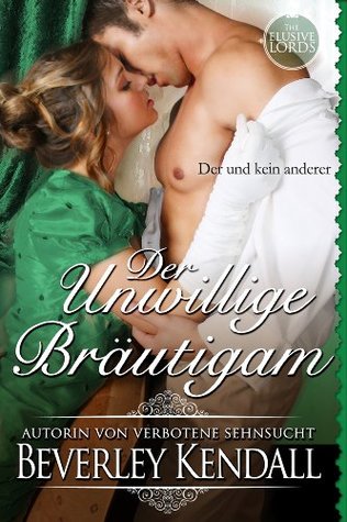 Der Unwillige Bräutigam (The Elusive Lords) (2013) by Beverley Kendall