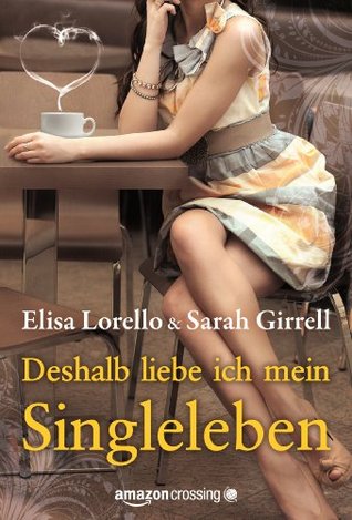 Deshalb liebe ich mein Singleleben (2013) by Elisa Lorello