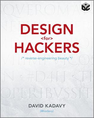 Design for Hackers: Reverse Engineering Beauty (2011) by David Kadavy