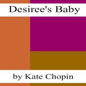 Desiree's Baby (1901) by Kate Chopin