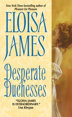 Desperate Duchesses (2007) by Eloisa James