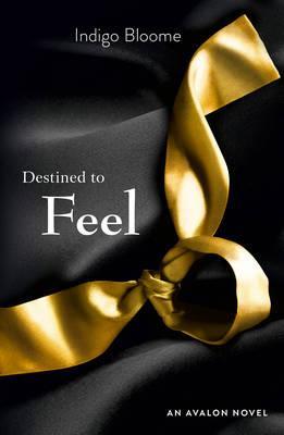 Destined to Feel. by Indigo Bloome (2012) by Indigo Bloome