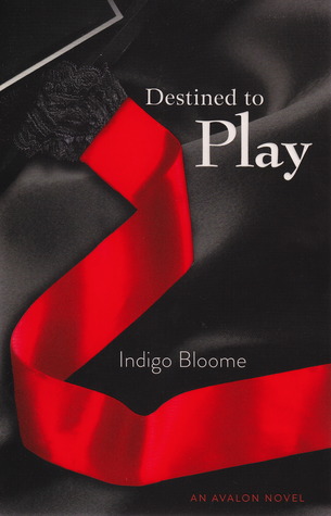 Destined to Play. by Indigo Bloome (2012)