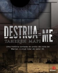 Destrua-me (2013) by Tahereh Mafi