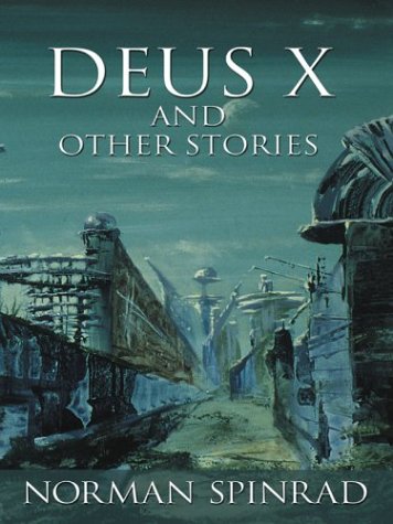 Deus X and Other Stories (2003) by Norman Spinrad