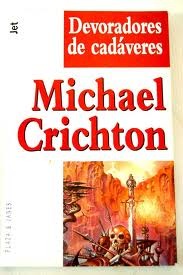 Devoradores de cadáveres (Spanish Edition) (2002) by Michael Crichton