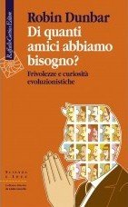 Di quanti amici abbiamo bisogno? Frivolezze e curiosità evoluzionistiche (2011)