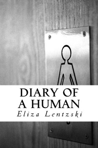 Diary of a Human (2012) by Eliza Lentzski