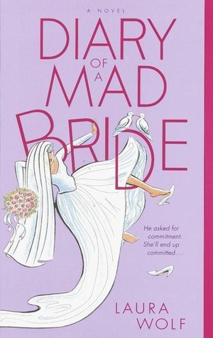 Diary of a Mad Bride (2002) by Laura Wolf