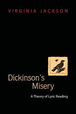 Dickinson's Misery: A Theory of Lyric Reading (2005) by Virginia Jackson